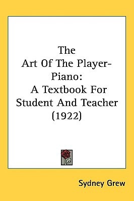 The Art Of The Player-Piano: A Textbook For Student And Teacher (1922)