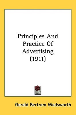 Principles And Practice Of Advertising (1911)