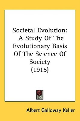 Societal Evolution: A Study Of The Evolutionary Basis Of The Science Of Society (1915)