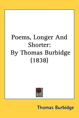 Poems, Longer And Shorter: By Thomas Burbidge (1838)