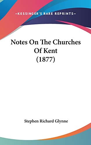 Notes On The Churches Of Kent (1877)