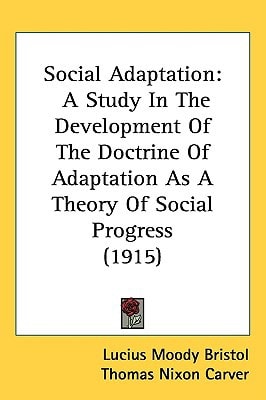 Social Adaptation: A Study In The Development Of The Doctrine Of Adaptation As A Theory Of Social Progress (1915)
