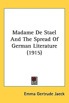 Madame De Stael And The Spread Of German Literature (1915)