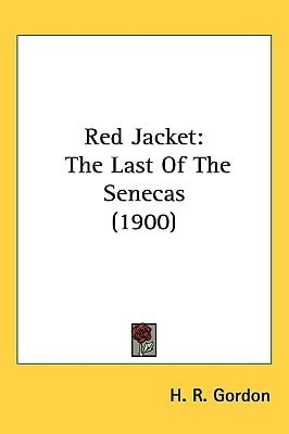 Red Jacket: The Last Of The Senecas (1900) (Legacy Reprint)
