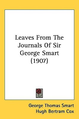 Leaves From The Journals Of Sir George Smart (1907)