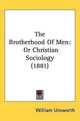 The Brotherhood Of Men: Or Christian Sociology (1881)