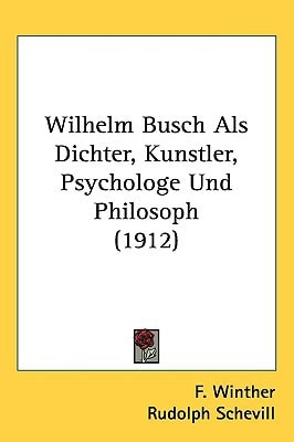 Wilhelm Busch Als Dichter, Kunstler, Psychologe Und Philosoph (1912)