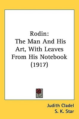 Rodin: The Man And His Art, With Leaves From His Notebook (1917)