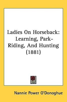 Ladies On Horseback: Learning, Park-Riding, And Hunting (1881)