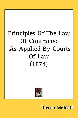 Principles Of The Law Of Contracts: As Applied By Courts Of Law (1874)