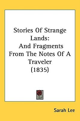 Stories Of Strange Lands: And Fragments From The Notes Of A Traveler (1835)