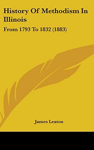 History Of Methodism In Illinois: From 1793 To 1832 (1883)