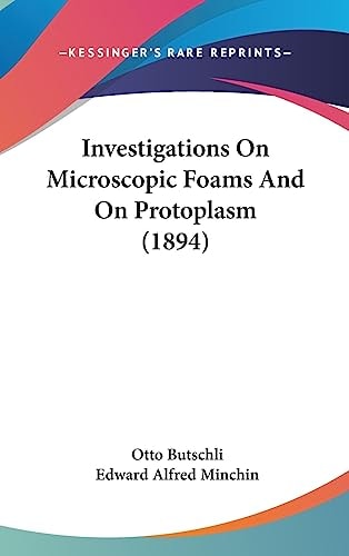 Investigations On Microscopic Foams And On Protoplasm (1894)