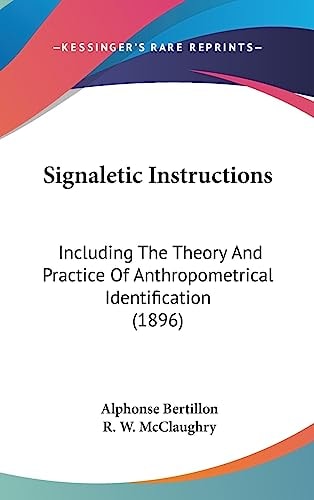 Signaletic Instructions: Including The Theory And Practice Of Anthropometrical Identification (1896)