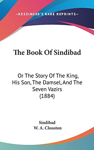 The Book Of Sindibad: Or The Story Of The King, His Son, The Damsel, And The Seven Vazirs (1884)