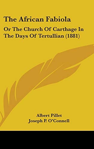The African Fabiola: Or The Church Of Carthage In The Days Of Tertullian (1881)