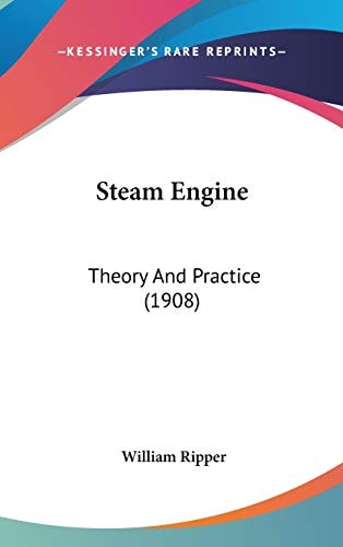 Steam Engine: Theory And Practice (1908)