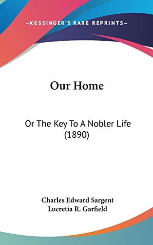 Our Home: Or The Key To A Nobler Life (1890)