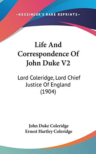 Life And Correspondence Of John Duke V2: Lord Coleridge, Lord Chief Justice Of England (1904)