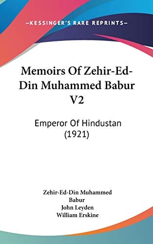 Memoirs Of Zehir-Ed-Din Muhammed Babur V2: Emperor Of Hindustan (1921)