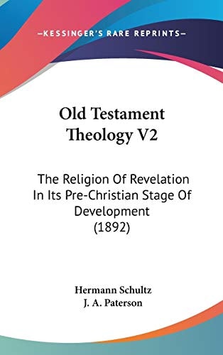 Old Testament Theology V2: The Religion Of Revelation In Its Pre-Christian Stage Of Development (1892)