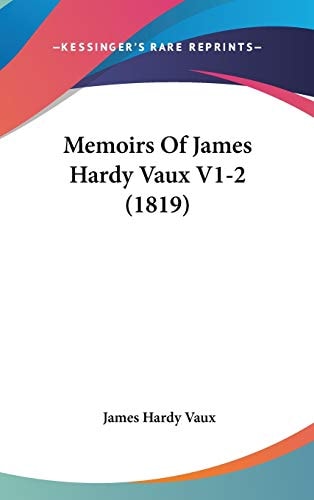Memoirs Of James Hardy Vaux V1-2 (1819)