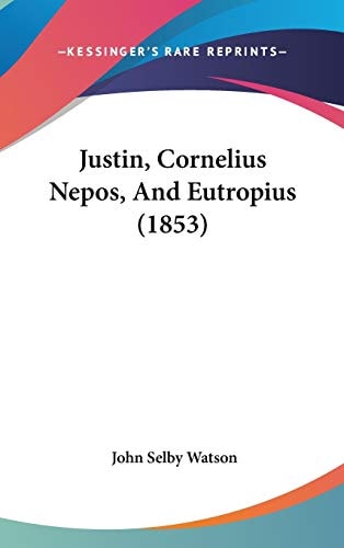 Justin, Cornelius Nepos, And Eutropius (1853)