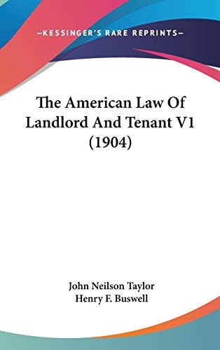 The American Law Of Landlord And Tenant V1 (1904)