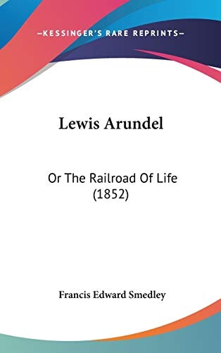 Lewis Arundel: Or The Railroad Of Life (1852)
