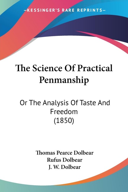 The Science Of Practical Penmanship: Or The Analysis Of Taste And Freedom (1850)