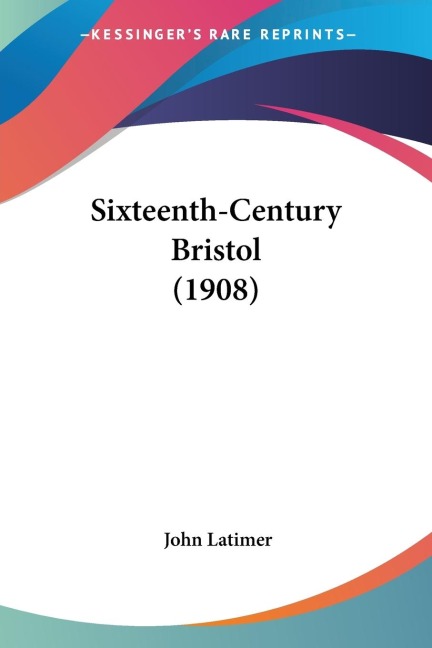 Sixteenth-Century Bristol (1908)