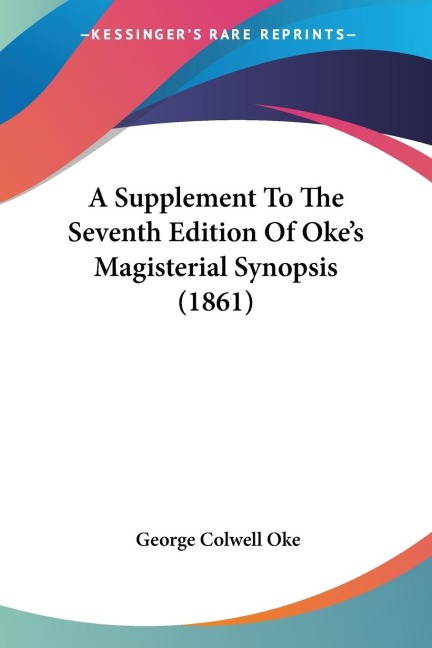 A Supplement To The Seventh Edition Of Okes Magisterial Synopsis (1861)