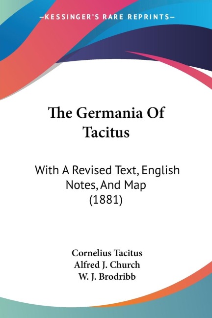 The Germania Of Tacitus: With A Revised Text, English Notes, And Map (1881)