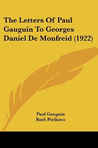 The Letters Of Paul Gauguin To Georges Daniel De Monfreid (1922)
