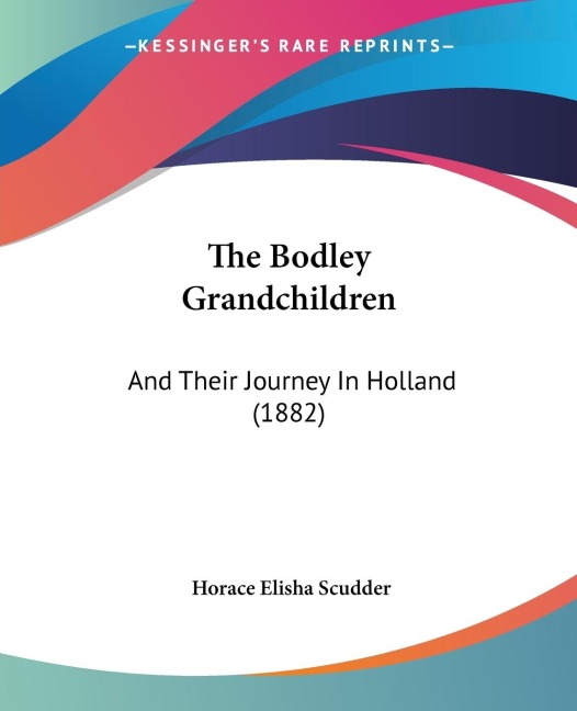 The Bodley Grandchildren: And Their Journey In Holland (1882)