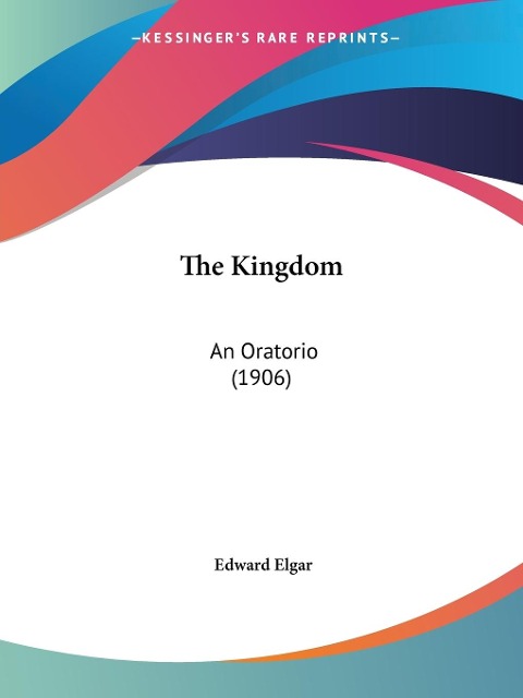 The Kingdom: An Oratorio (1906)