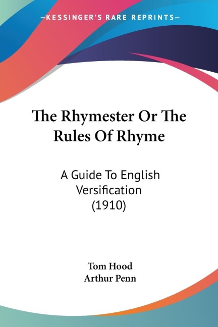 The Rhymester Or The Rules Of Rhyme: A Guide To English Versification (1910)