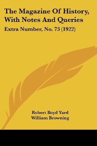The Magazine Of History, With Notes And Queries: Extra Number, No. 73 (1922)