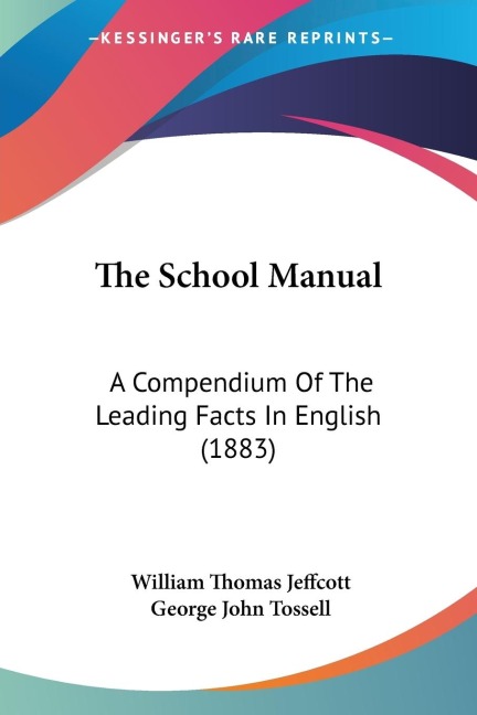 The School Manual: A Compendium Of The Leading Facts In English (1883)