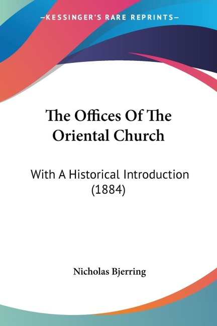 The Offices Of The Oriental Church: With A Historical Introduction (1884)