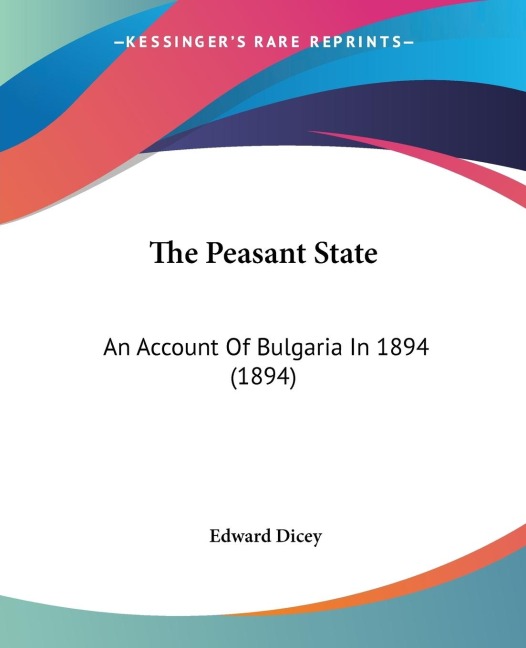 The Peasant State: An Account Of Bulgaria In 1894 (1894)