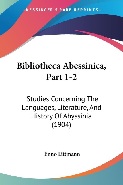 Bibliotheca Abessinica, Part 1-2: Studies Concerning The Languages, Literature, And History Of Abyssinia (1904)