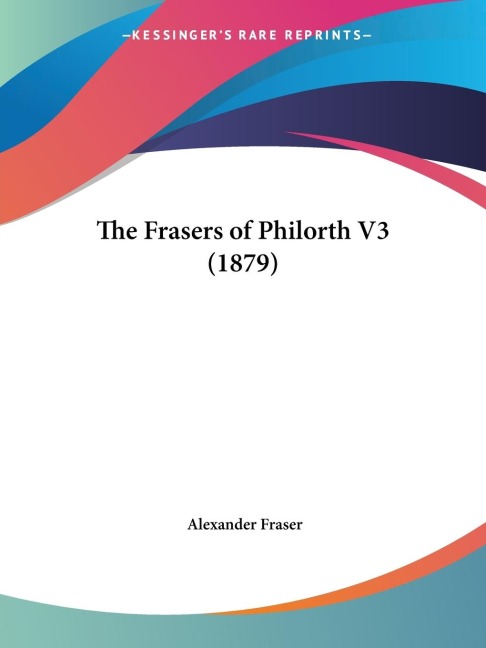 The Frasers of Philorth V3 (1879)