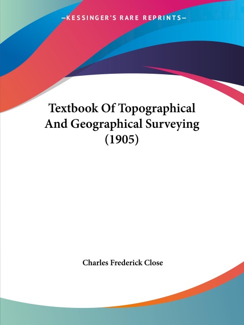 Textbook Of Topographical And Geographical Surveying (1905)