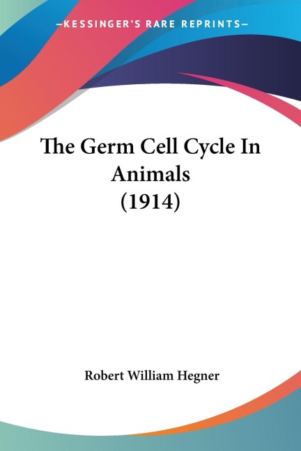 The Germ Cell Cycle In Animals (1914)