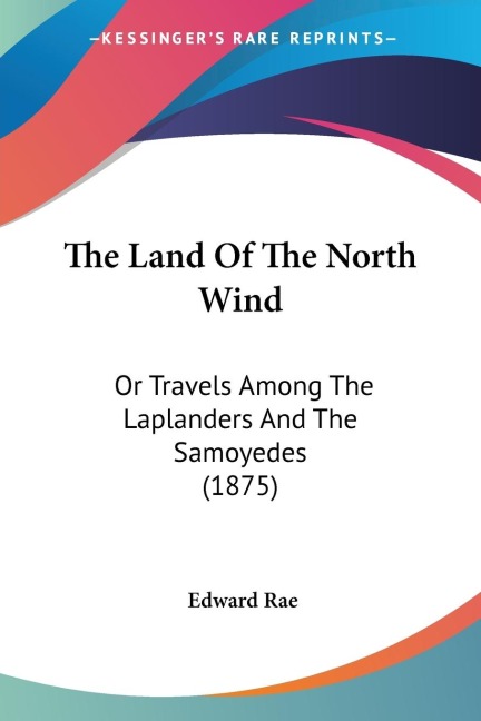 The Land Of The North Wind: Or Travels Among The Laplanders And The Samoyedes (1875)