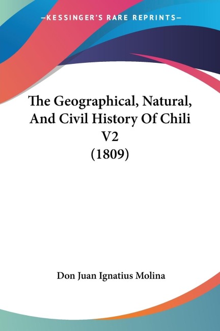 The Geographical, Natural, And Civil History Of Chili V2 (1809)