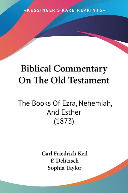 Biblical Commentary On The Old Testament: The Books Of Ezra, Nehemiah, And Esther (1873)