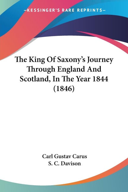 The King Of Saxonys Journey Through England And Scotland, In The Year 1844 (1846)