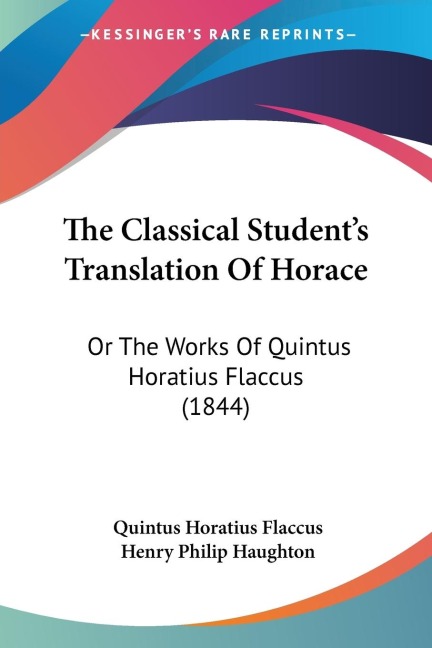 The Classical Students Translation Of Horace: Or The Works Of Quintus Horatius Flaccus (1844)